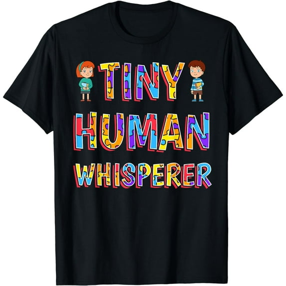 Tiny Human Whisperer Preschool Teacher Pre-K Pre-Primary T-Shirt