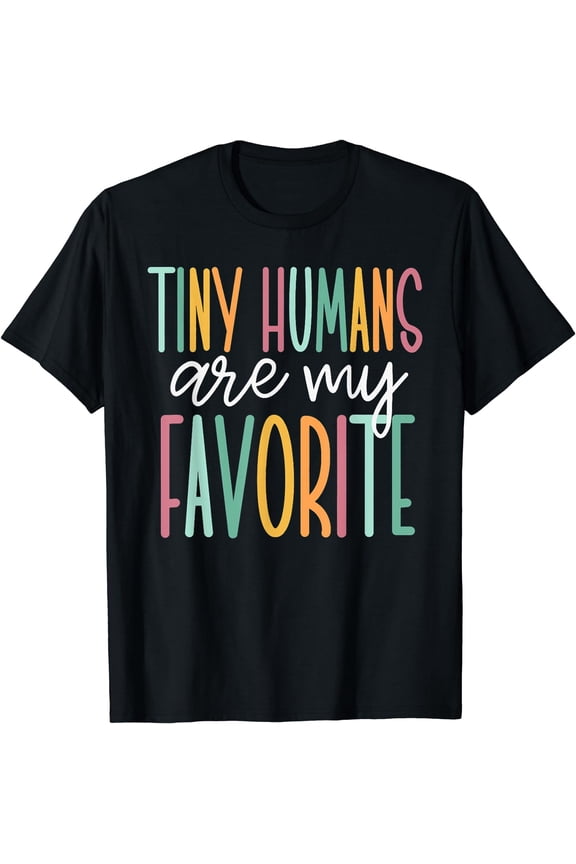 Tiny Humans Are My Favorite Funny Teaching Preschool Teacher T-Shirt Black Large