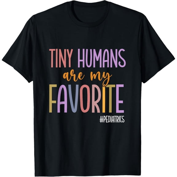 Tiny Humans Are My Favorite Pediatrics NICU Peds Nurse T-ShirtMen and women, Black T-shirt, size: Extra large