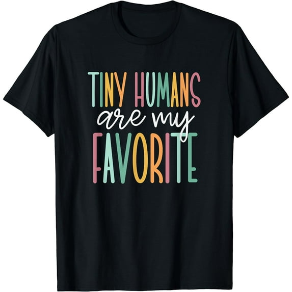 Tiny Humans Are My Favorite T-Shirt