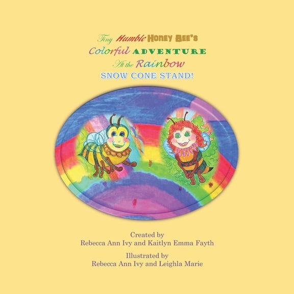 Tiny Humble Honey Bee's Colorful Adventure at the Rainbow Snow Cone Stand: House of Ivy (Paperback)