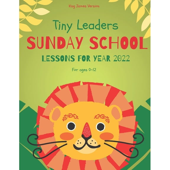 Tiny Leaders Sunday School Lessons For Year 2022: King James Version, (Paperback)