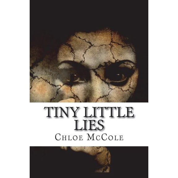 Tiny Little Lies Paperback 1722847956 9781722847951 Chloe McCole