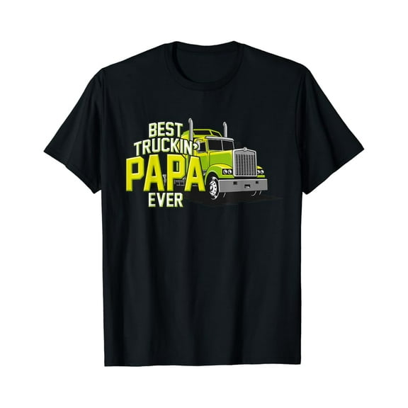 Tiny Nest Best Truckin Papa Ever Trucker Truck Driver Dad Father T-Shirt, Gift For Friend