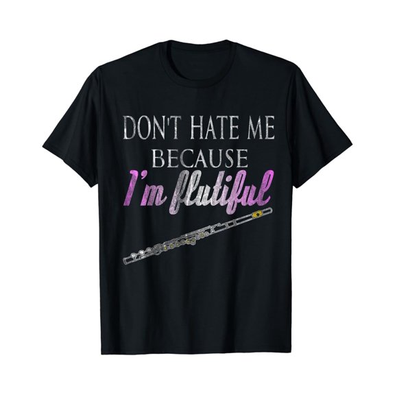 Tiny Nest Don'T Hate Me Because I'M Flutiful Flute T-Shirt, Size S To 5XL T-Shirt