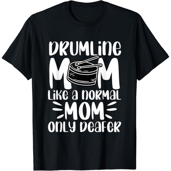 Tiny Nest Drumline Mom Like A Normal Mom Only Deafer Mother’S Day Drum T-Shirt, Size S To 5XL T-Shirt