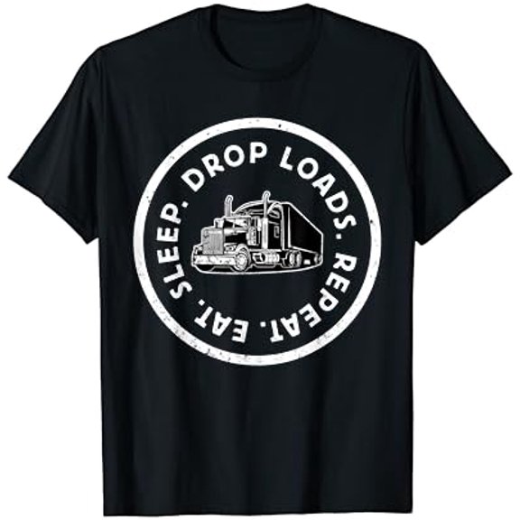 Tiny Nest Eat Sleep Drop Loads Repeat Trucker Long Haul Truck Driver T-Shirt, Gift For Friend