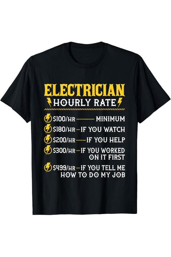 Electrician Hourly Rate - Lineman Electrical Worker Wireman T-Shirt, Gift For Friend