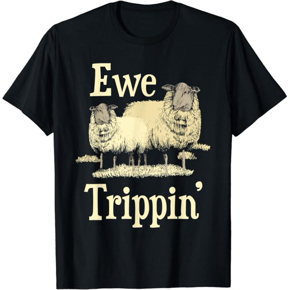 Tiny Nest Ewe Trippin' - Sheep Whisperer Herd Sheep Farmer Breeder T-Shirt, Gift For Friend