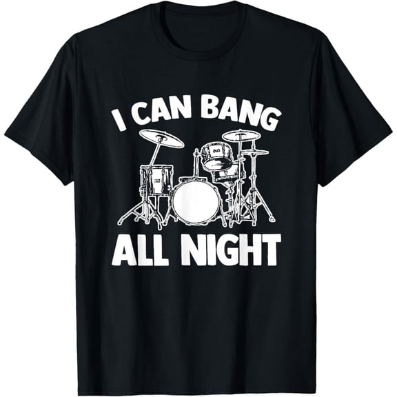 Tiny Nest I Can Bang All Night - Drummer Drums Drum Set Drummer T-Shirt, Size S To 5XL T-Shirt
