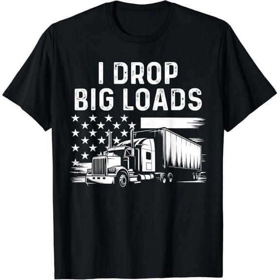Tiny Nest I Drop Big Loads Heavy-Duty Truck Driver Usa Flag Trucker T-Shirt, Gift For Friend