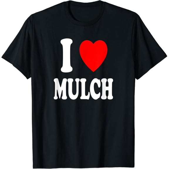 Tiny Nest I Heart (Love) Mulch Landscaping Gardening Farmer Farming T-Shirt, Gift For Friend