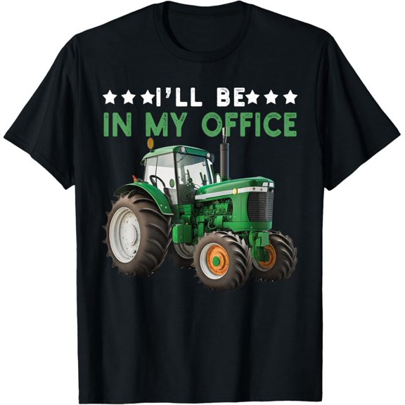 Tiny Nest I'Ll Be In My Office Tractor Farmer Farming Farm T-Shirt, Gift For Friend