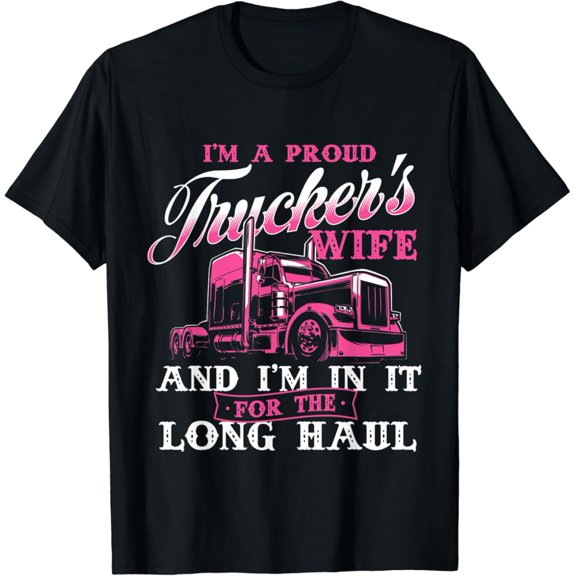 Tiny Nest I'M A Proud Trucker'S Wife - Semi Truck Driver Wife Trucking T-Shirt, Gift For Friend
