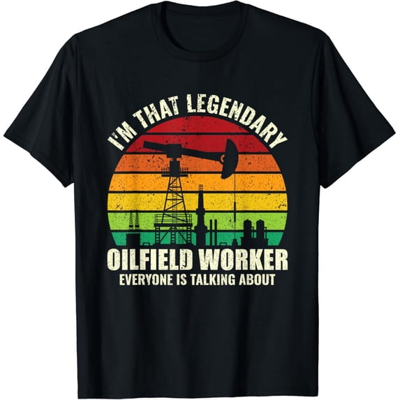 Oil Rig Friends Tiny Nest I'M That Legendary Oilfield Worker Oil Rig Gas Workers T ...