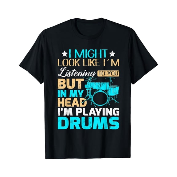 Tiny Nest I Might Look Like I'M Listening To You Shirt Music Drum T-Shirt, Size S To 5XL T-Shirt