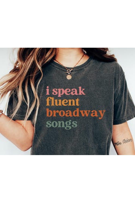 I Speak Fluent Broadway Songs Retro Vintage Shirt, Musical Theater Lover, Broadway Fan, Gift For Theater Buffs, Vintage Style Broadway Shirt For Boy, Girl, Gift For Friend