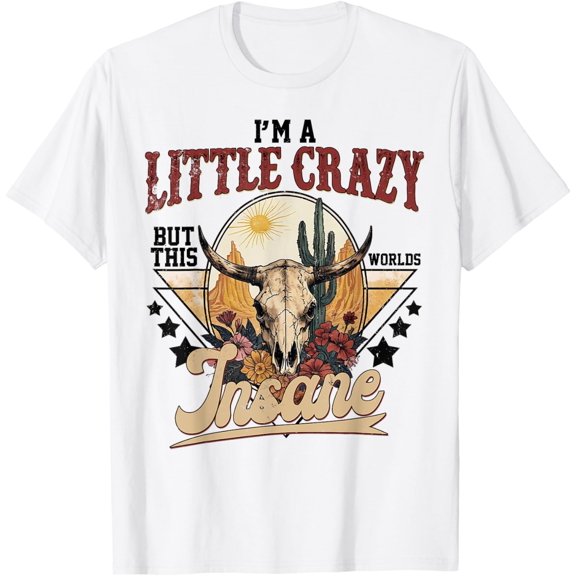 Tiny Nest I'm A Little Crazy But The Worlds Insane Country Music Women T-Shirt
