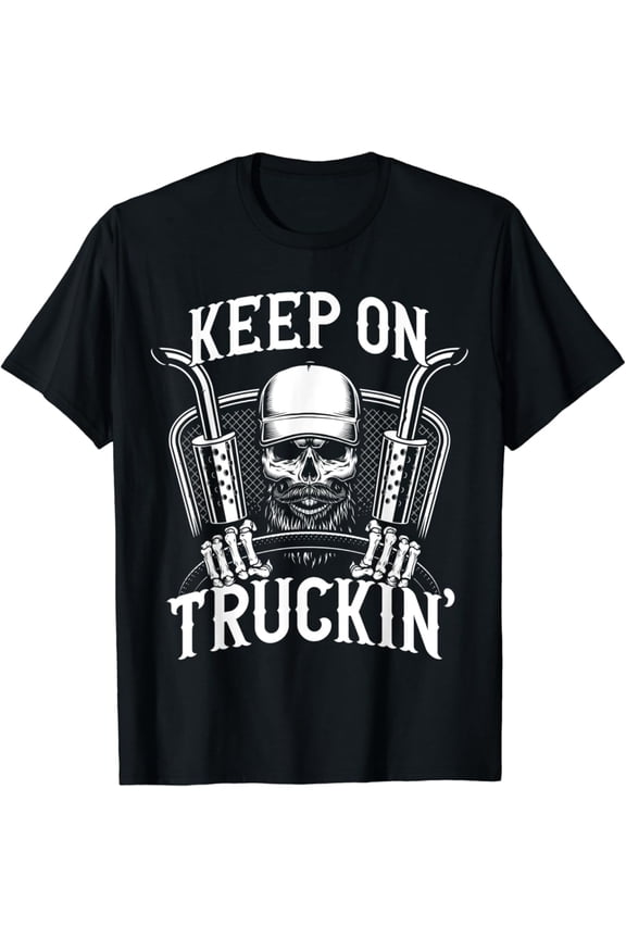 Keep On Truckin' Truck Driver T-Shirt, Gift For Friend