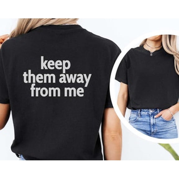 Tiny Nest Keep Them Away From Me Shirt, Kendrick Halftime Tshirt, Front Or Back Print Shirt For Boy, Girl, Gift For Friend