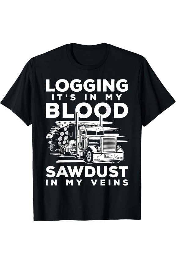 Logging Its In My Blood Log Transporter Log Trucker T-Shirt, Gift For Friend