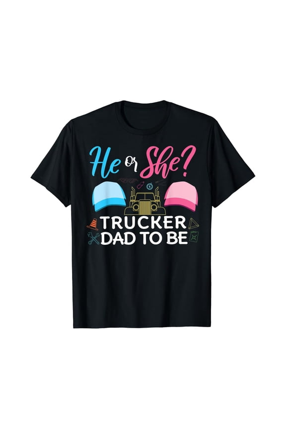 Mens Gender Reveal He Or She Dad To Be Truck Driver Future Father T-Shirt, Gift For Friend