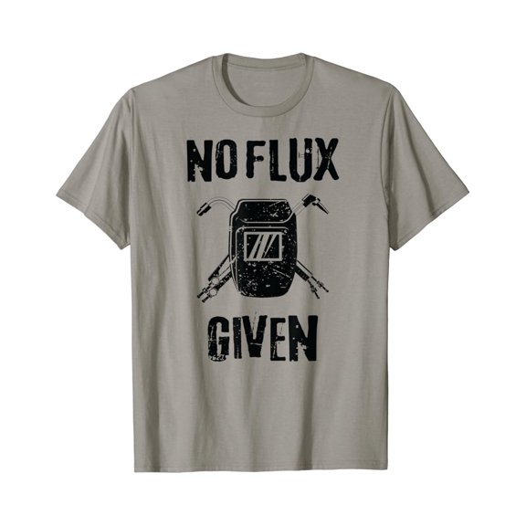 Tiny Nest Mens Welder T-Shirt Welding Pun No Flux Given Arc Weld Gift, Gift For Friend