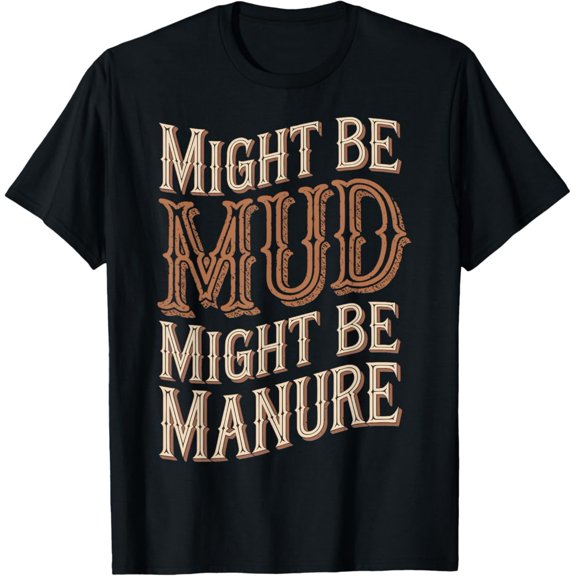 Tiny Nest Might Be Mud Might Be Manure T-Shirt, Gift For Friend
