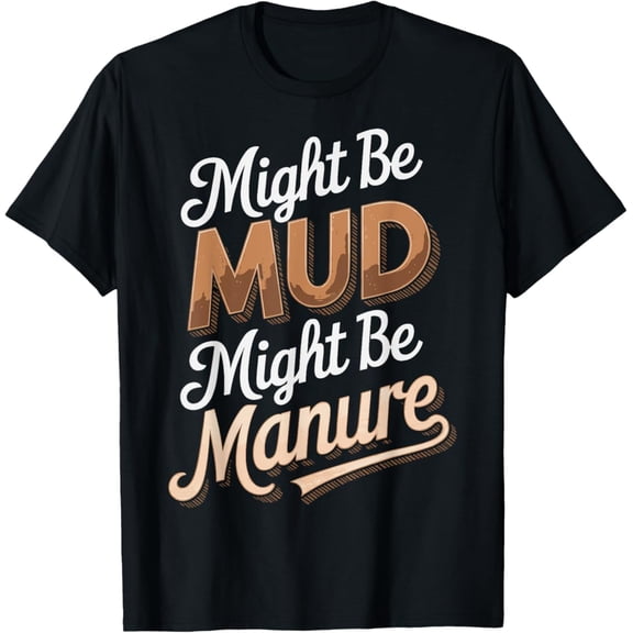 Tiny Nest Might Be Mud Might Be Manure T-Shirt, Gift For Friend