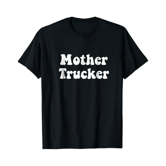 Tiny Nest Mother Trucker T-Shirt, Gift For Friend