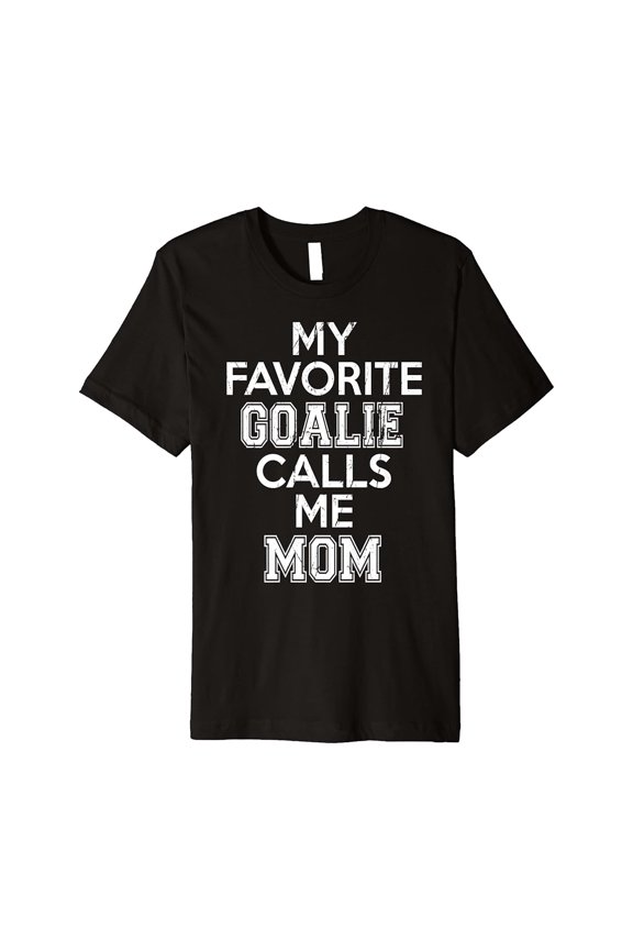 My Favorite Goalie Calls Me Mom Soccer Hockey Sport T-Shirt All Size S-5Xl