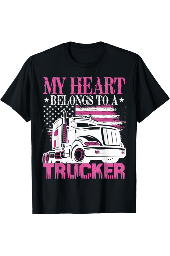 My Heart Belongs A Trucker Semi Truck Driver Trucker'S Wife T-Shirt, Gift For Friend