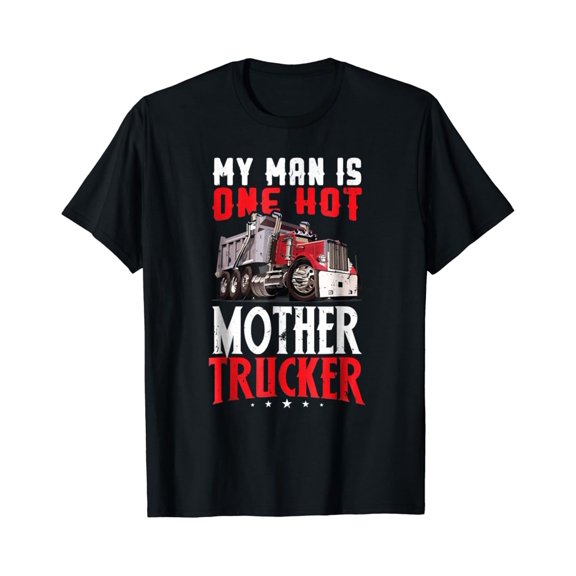 Tiny Nest My Man Is One Hot Mother Trucker T Shirt For Truck Drivers, Gift For Friend