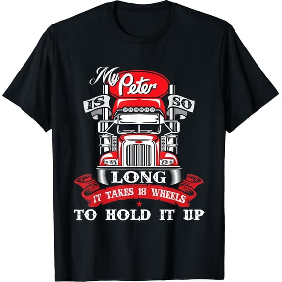 Tiny Nest My Peter Is So Long - Semi Truck Driver Trucker Big Rig T-Shirt, Gift For Friend