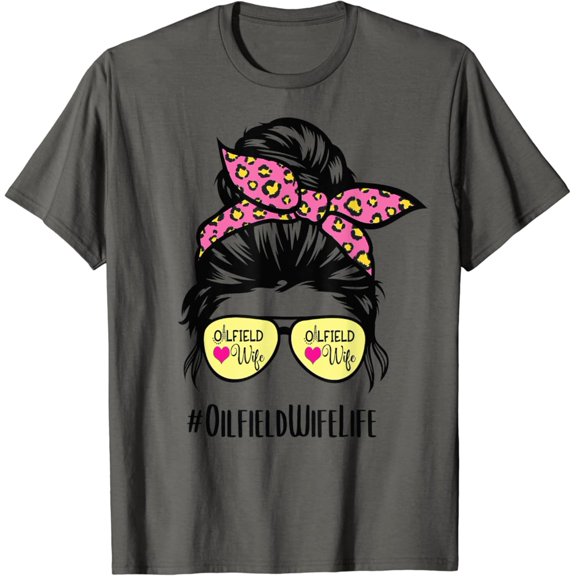 Tiny Nest Oilfield Wife Life Messy Bun Hair Glasses T-Shirt, Gift For Friend