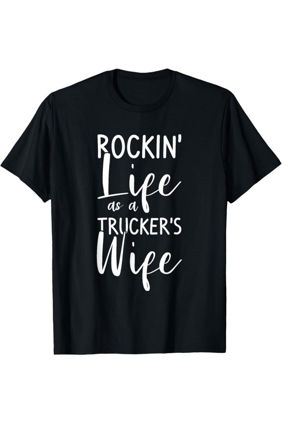 Rockin' Life As A Trucker'S Wife Truck Driver T-Shirt, Gift For Friend