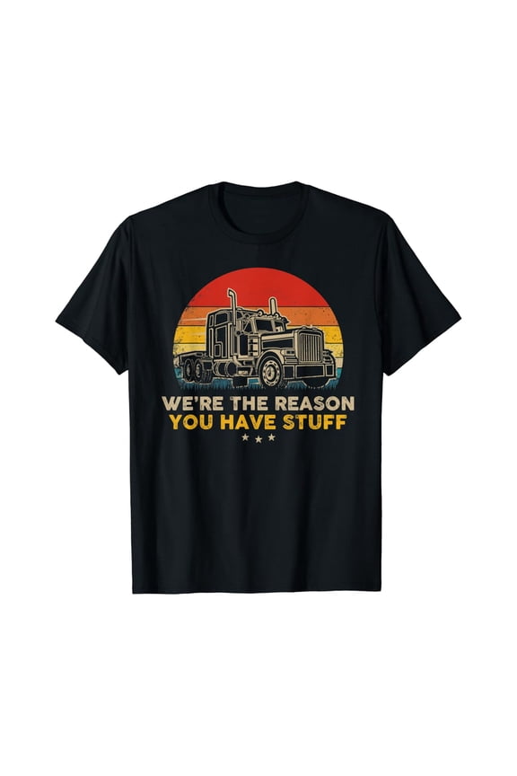 We'Re The Reason You Have Stuff - Vintage Trucker Retro T-Shirt, Gift For Friend