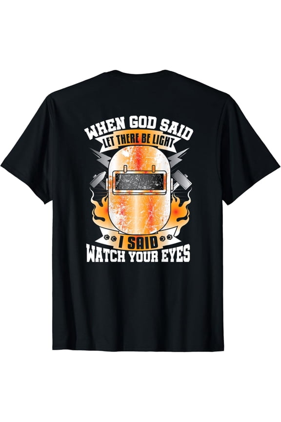 Welder Gifts Welding Image On Back Of Shirt T-Shirt, Gift For Friend