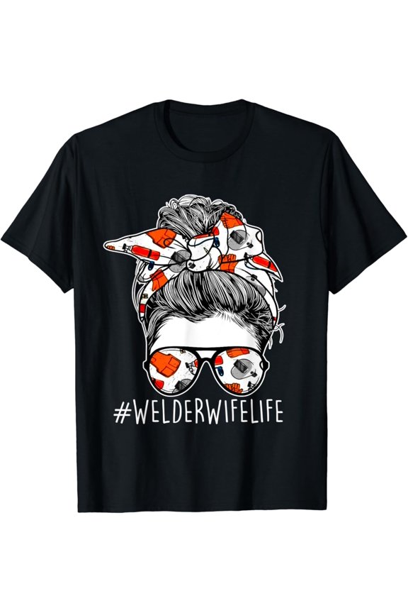 Welder Wife Life - Women Welding Steel Worker Construction T-Shirt, Gift For Friend