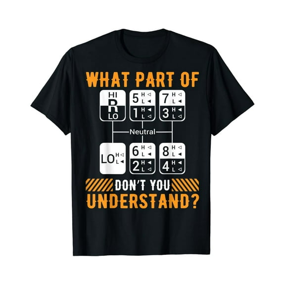 Tiny Nest What Part Don'T You Understand Trucker Dad Mens Gift T-Shirt, Gift For Friend