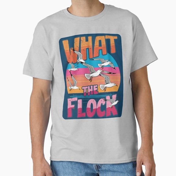 Tiny Nest What The Flock Classic T-Shirt, Size S To 5XL T-Shirt