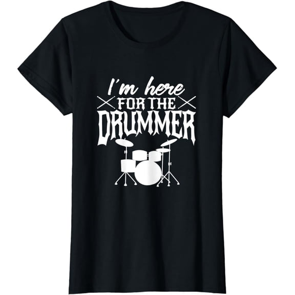 Tiny Nest Womens I'M Here For The Drummer Drummer'S Wife Girlfriend Drum Set T-Shirt, Size S To 5XL T-Shirt
