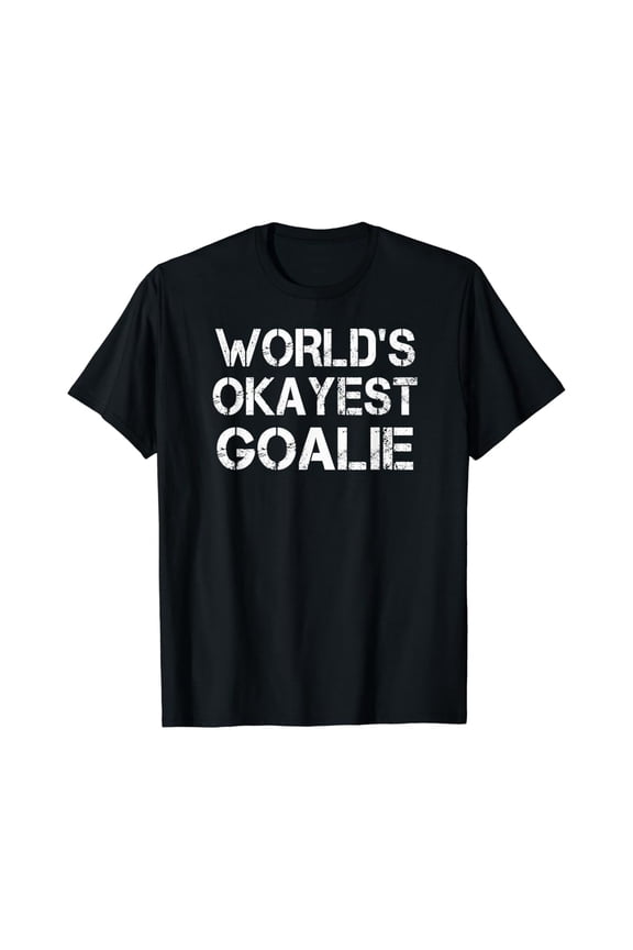 World'S Okayest Goalie Soccer Hockey Lacrosse Tshirt All Size S-5Xl