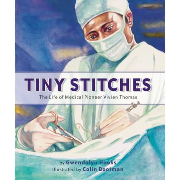 Pre-Owned Tiny Stitches: The Life of Medical Pioneer Vivien Thomas, 9781620141564, 1620141566, Hardcover, Standard Edition edition