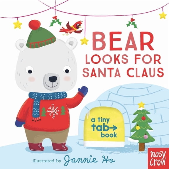 Tiny Tab Bear Looks for Santa Claus: A Tiny Tab Book (an Interactive Pull-Tab Slider Peekaboo Board Book for Babies and Toddlers , (Board Book)
