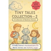 Tiny Tales Collection Tiny Tales Collection - A Collection of Bedtime Stories. 15 Moral Stories with Activity Pages 15 Moral Stories for Grow, Paperback