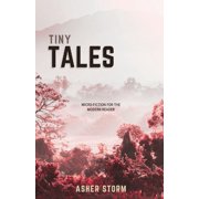 Tiny Tales Micro-Fiction for the Modern Reader, Paperback