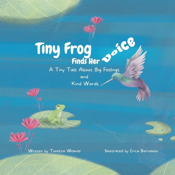 Tiny Tales from a Tiny Frog Tiny Frog Finds Her Voice: A Tiny Tale About Big Feelings and Kind Words, Book 2, (Paperback)
