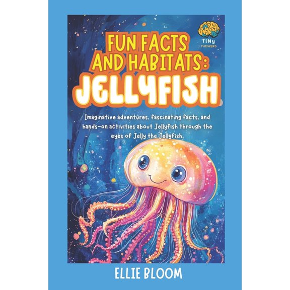 Tiny Thinkers Fun Facts and Habitats: Jellyfish: Imaginative adventures, fascinating facts, and hands-on activities about Jellyfish th, (Paperback)