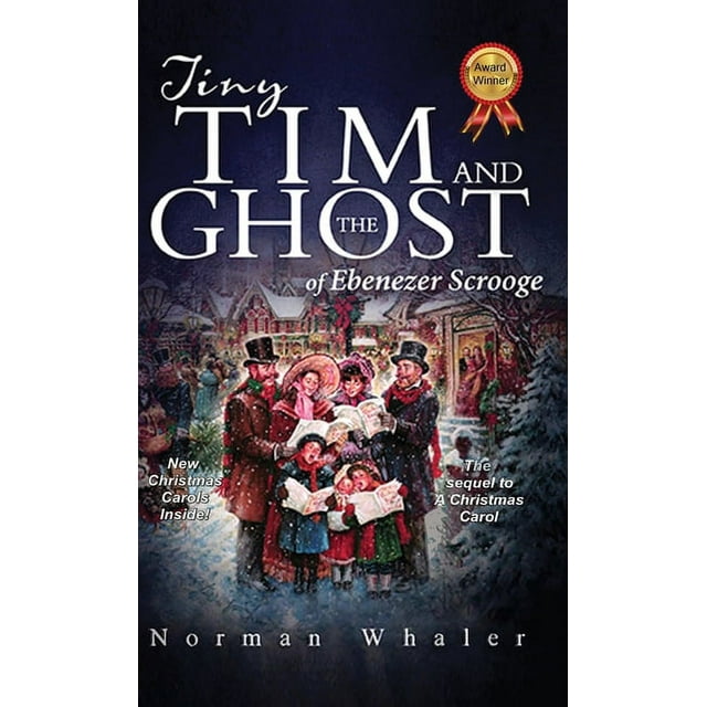 Tiny Tim and The Ghost of Ebenezer Scrooge The sequel to A Christmas